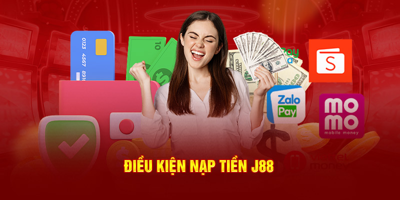 Điều kiện nạp tiền J88